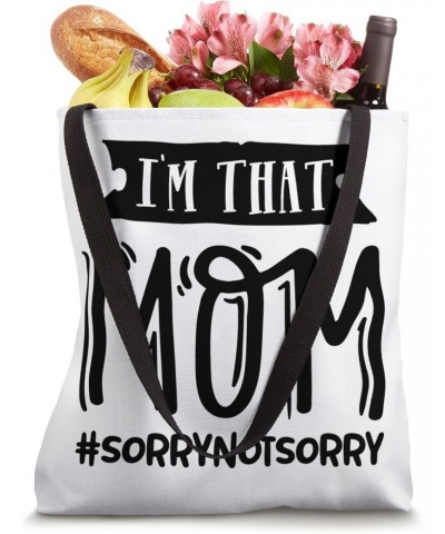 I'm That Mom Sorry I'm Not Sorry Funny Mother Mama Mommy Tote Bag $9.67 Totes