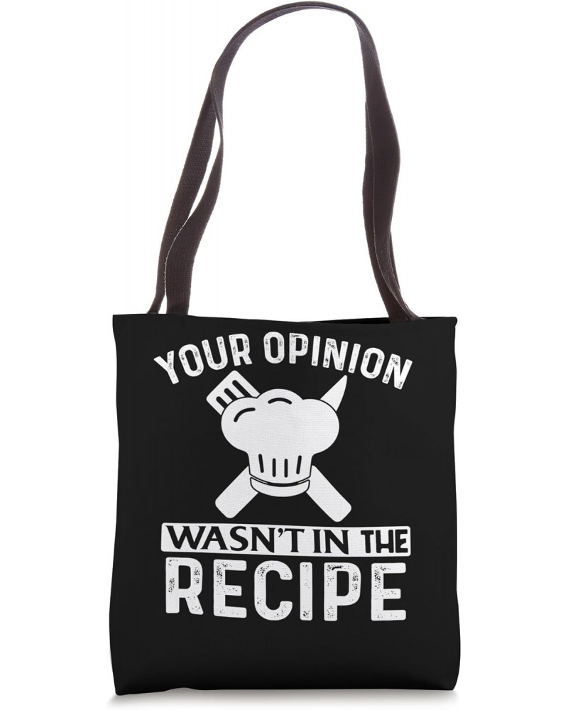 Your Opinion Wasn't In The Recipe Funny Chefs Cooking Cooks Tote Bag $11.47 Totes