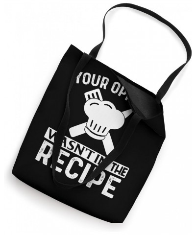 Your Opinion Wasn't In The Recipe Funny Chefs Cooking Cooks Tote Bag $11.47 Totes