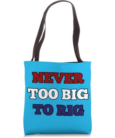 Never Too Big to Rig, Pro Biden, Anti Trump 2024 Tote Bag $12.96 Totes