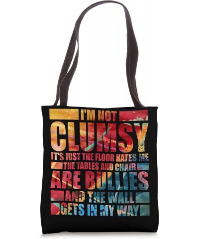 I Am Not Clumsy Hates Chairs an Tables Bullies Humor Tote Bag $15.65 Totes