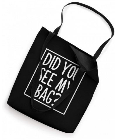 Did You See My Bag? Tote Bag Tote Bag $10.29 Totes