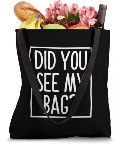 Did You See My Bag? Tote Bag Tote Bag $10.29 Totes