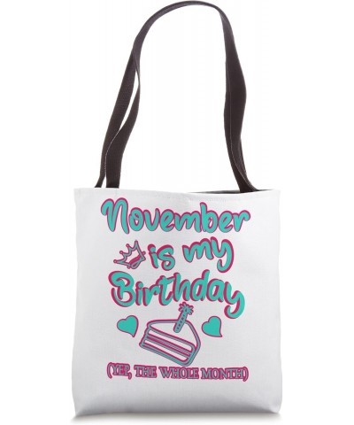 November Is my Birthday, Yep The Whole Month Birthday Tote Bag $12.48 Totes