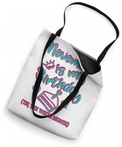 November Is my Birthday, Yep The Whole Month Birthday Tote Bag $12.48 Totes