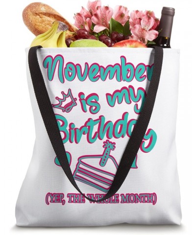 November Is my Birthday, Yep The Whole Month Birthday Tote Bag $12.48 Totes