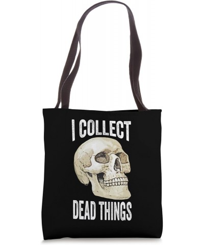 I Collect Dead Things Preparator Tote Bag $9.43 Totes