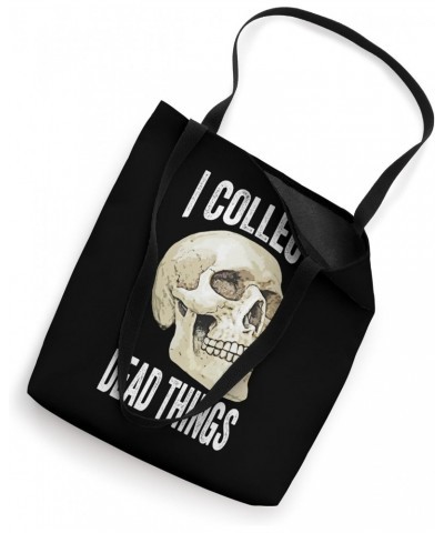 I Collect Dead Things Preparator Tote Bag $9.43 Totes