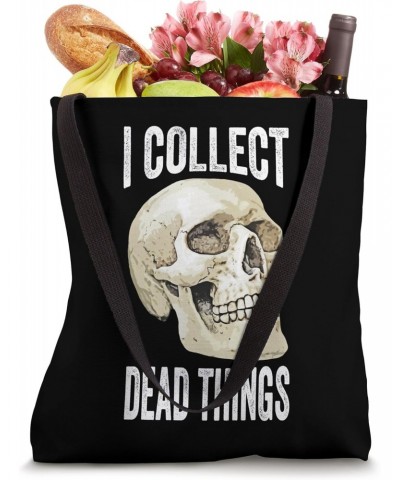 I Collect Dead Things Preparator Tote Bag $9.43 Totes