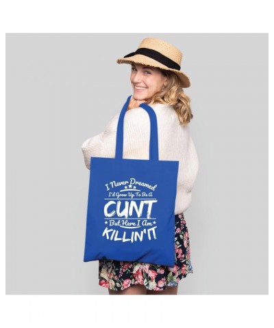 I never dreamed I grow up to be a cunt but here I am killing it humor offensive vulgar rude Navy Black Multicolor Canvas Tote...