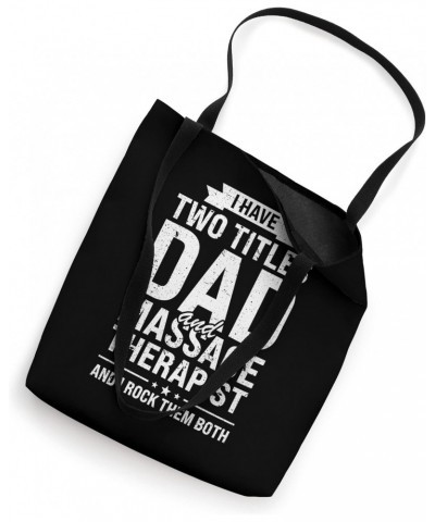 I have two titles dad and massage therapist father Tote Bag $11.48 Totes