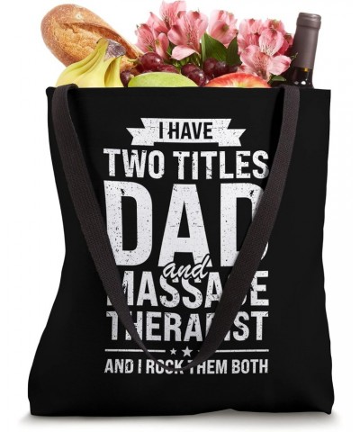 I have two titles dad and massage therapist father Tote Bag $11.48 Totes