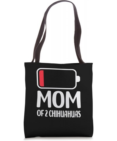 Mom Of 2 Chihuahuas - Funny Empty Battery Chihuahua Dog Mom Tote Bag $15.07 Totes