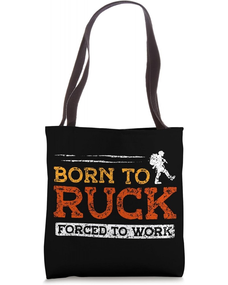 Born To Ruck Forced To Work Rucksack Backpack Rucking Tote Bag $10.80 Backpacks