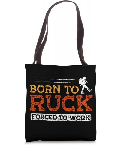 Born To Ruck Forced To Work Rucksack Backpack Rucking Tote Bag $10.80 Backpacks