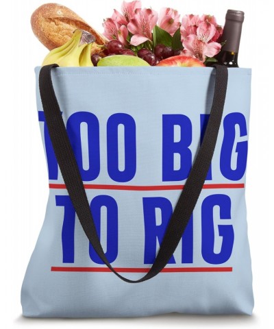 Trump 2024 Too Big To Rig Tote Bag $11.48 Totes