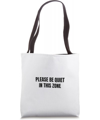 Please be quiet in this zone Tote Bag $11.60 Totes