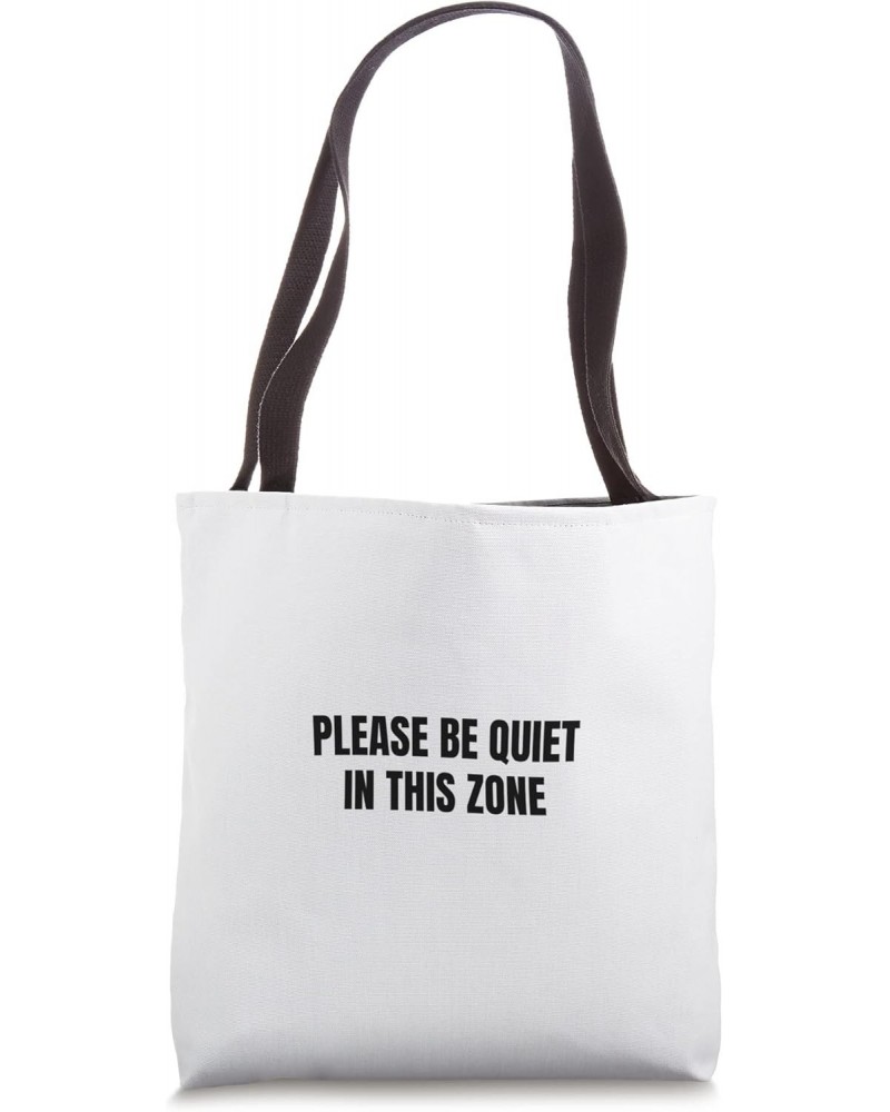 Please be quiet in this zone Tote Bag $11.60 Totes