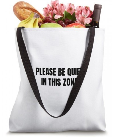 Please be quiet in this zone Tote Bag $11.60 Totes