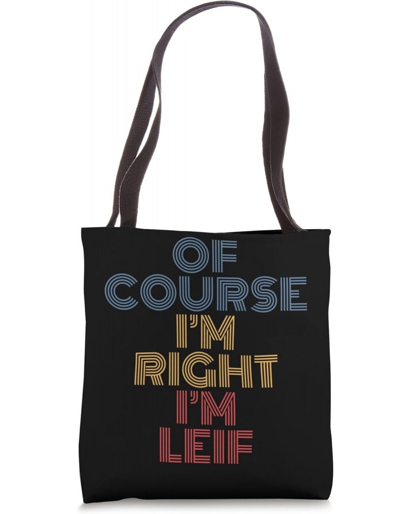 Oh Course I'm Right I'm Leif Personalized Name funny Tote Bag $12.60 Totes