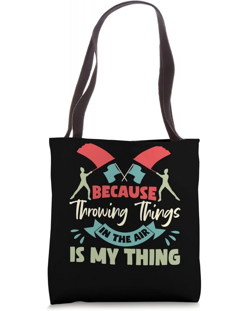 Color Guard Because Throwing Things In The Air Is My Thing Tote Bag $10.58 Totes