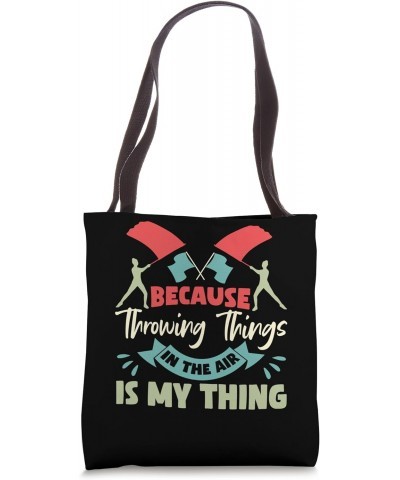 Color Guard Because Throwing Things In The Air Is My Thing Tote Bag $10.58 Totes