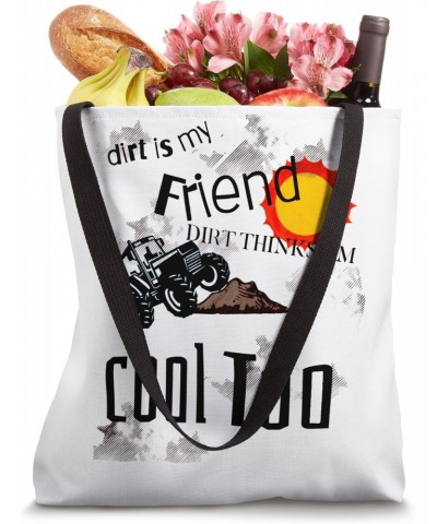 Dirt Is My Friend Dirt Thinks I'm Cool Too, Outside Play Tote Bag $11.96 Totes