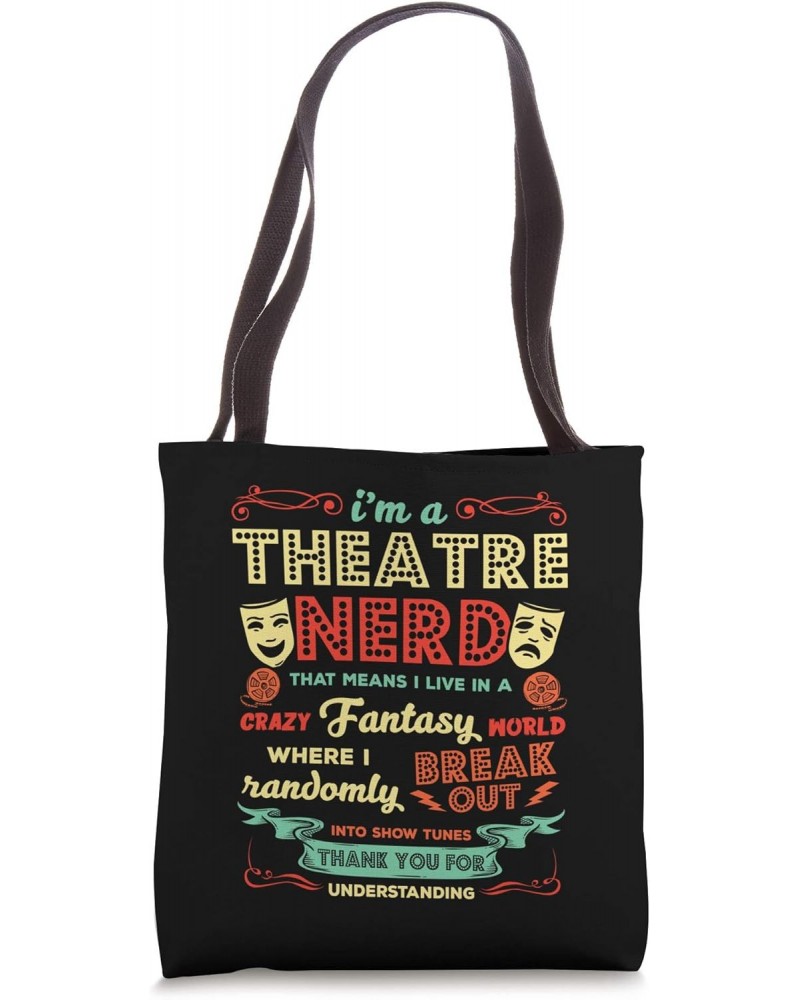 I'm a Theatre Nerd Funny Theater Actors Performers Gift Tee Tote Bag $12.95 Totes