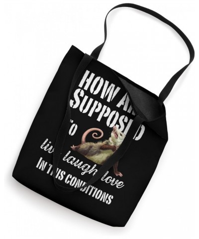 How Am I Supposed To Live Laugh Love In These Conditions Tote Bag $12.90 Totes