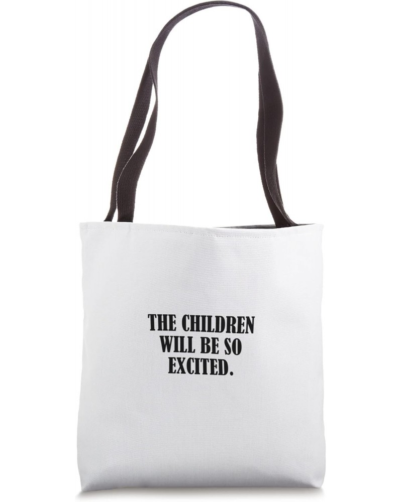 The children will be so excited. Tote Bag $15.94 Totes