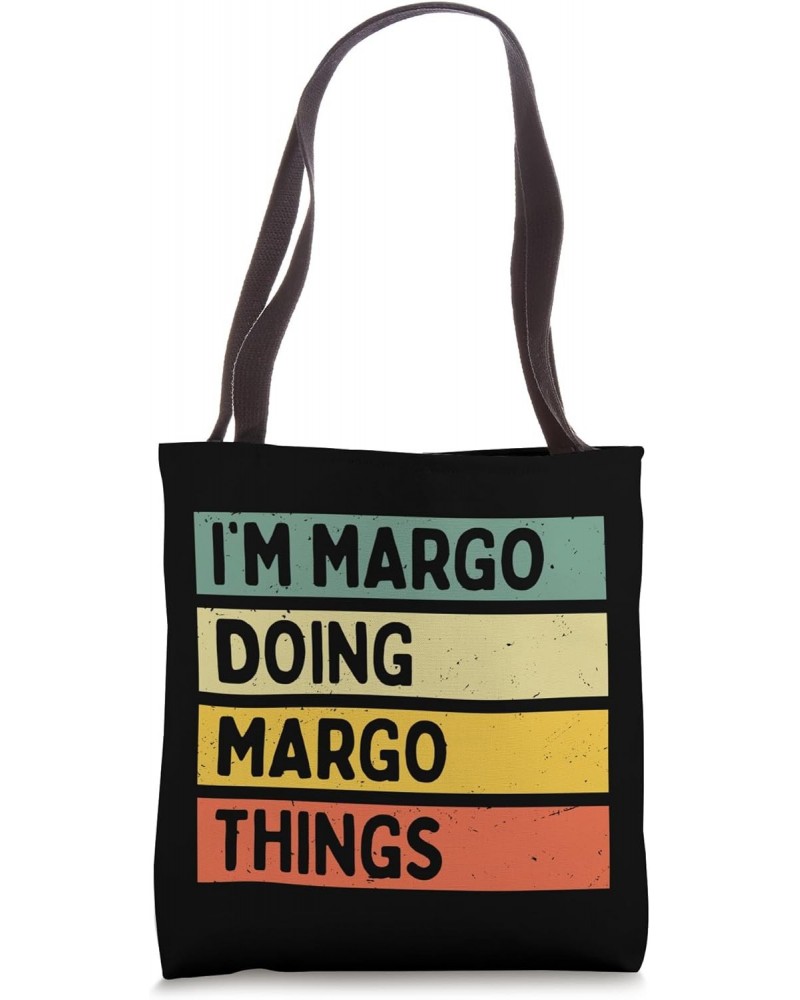 I'm Margo Doing Margo Things Funny Personalized Quote Tote Bag $13.67 Totes