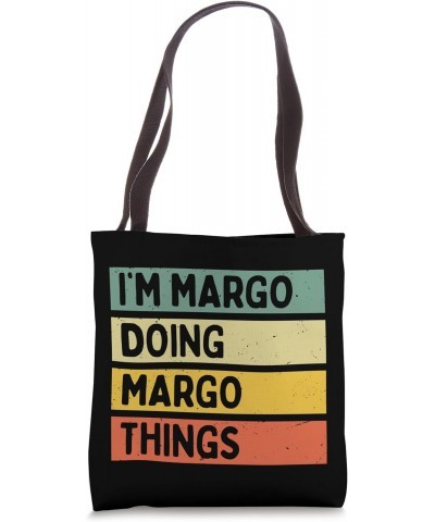 I'm Margo Doing Margo Things Funny Personalized Quote Tote Bag $13.67 Totes