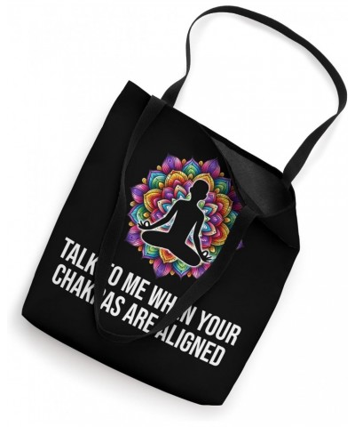 Talk to Me When Your Chakras Are Aligned Funny Yoga Tee Tote Bag $10.80 Totes