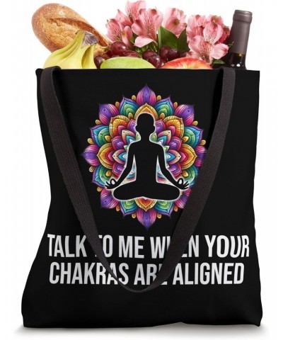 Talk to Me When Your Chakras Are Aligned Funny Yoga Tee Tote Bag $10.80 Totes