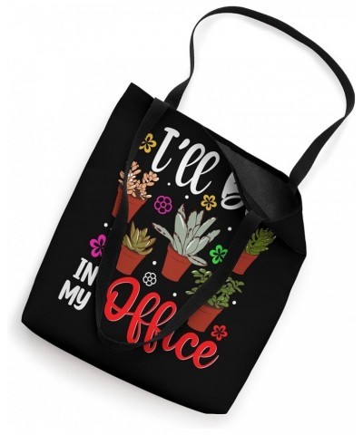 Funny Plant Lover I'll Be In My Office Houseplants Garden Tote Bag 16 inches $13.50 Totes