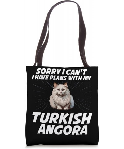 Sorry I Can't I Have Plans With My Turkish Angora Cat Tote Bag $12.00 Totes