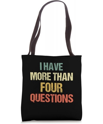 I Have More Than Four Questions Quote Passover Seder Funny Tote Bag $9.66 Totes