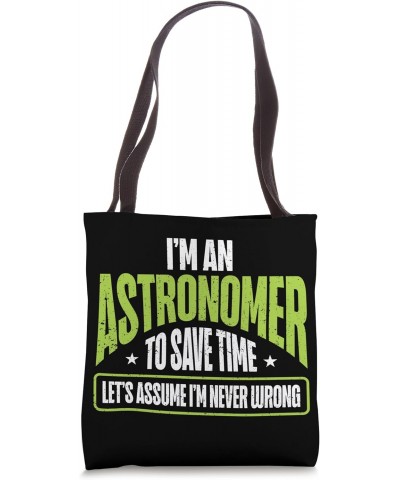 Astronomer To Save Time I'm Never Wrong Astrology Astronomy Tote Bag $10.35 Totes