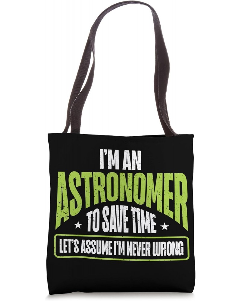 Astronomer To Save Time I'm Never Wrong Astrology Astronomy Tote Bag $10.35 Totes