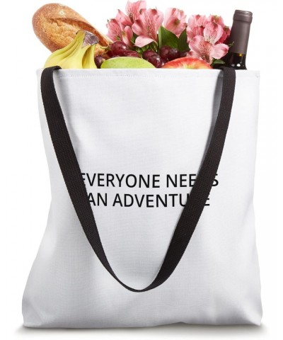 Everyone needs an adventure Tote Bag $15.07 Totes