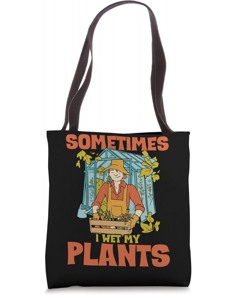 Funny Gardening Sometimes I Wet My Plants Gardener Tote Bag $17.70 Totes