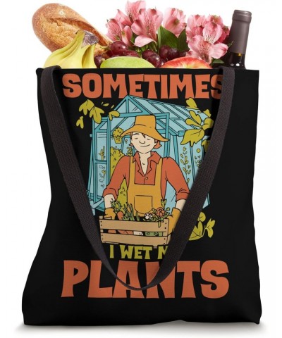 Funny Gardening Sometimes I Wet My Plants Gardener Tote Bag $17.70 Totes