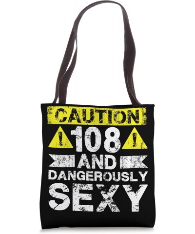 108 And Dangerously Sexy - 108 Year Old Funny 108th Birthday Tote Bag $12.00 Totes