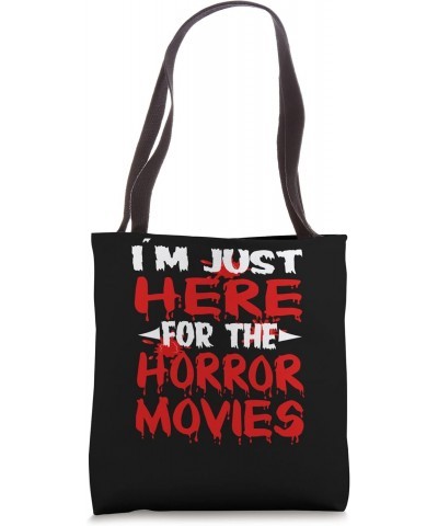 I'm just here for the horror movies horror film Tote Bag $13.16 Totes