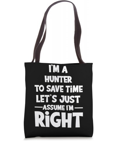 Let's assume I'm right - Hunter Tote Bag $11.73 Totes