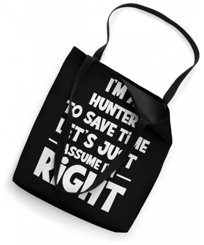 Let's assume I'm right - Hunter Tote Bag $11.73 Totes