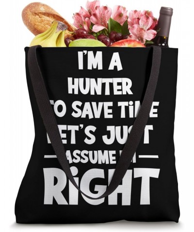 Let's assume I'm right - Hunter Tote Bag $11.73 Totes